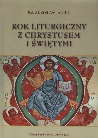 Rok Liturgiczny z Chrystusem i świętymi Janiec Zdzisław