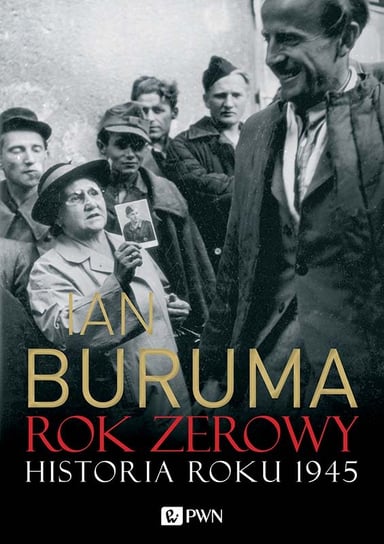 Rok zerowy. Historia 1945 roku Buruma Ian