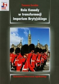Rola Kanady w transformacji Imperium Brytyjskiego Soroka Tomasz