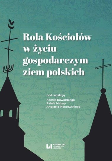 Rola kościołów w życiu gospodarczym ziem polskich Opracowanie zbiorowe