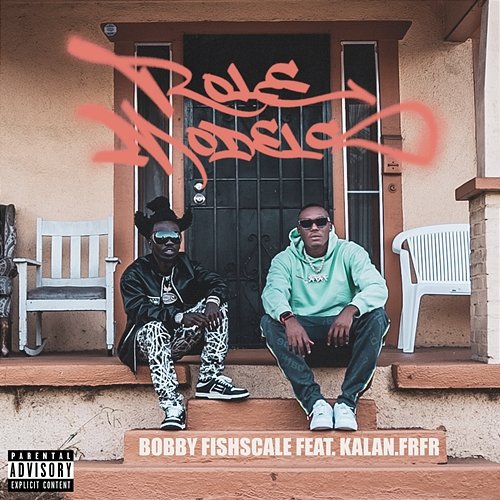 Role Models Bobby Fishscale, Kalan.FrFr