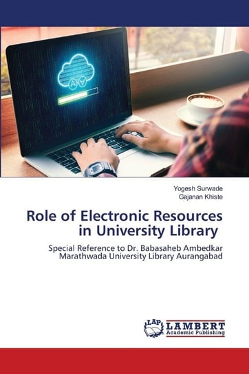 Role of Electronic Resources in University Library Surwade Yogesh