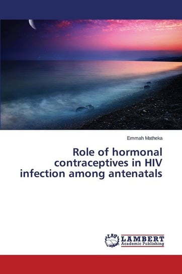 Role of hormonal contraceptives in HIV infection among antenatals Matheka Emmah