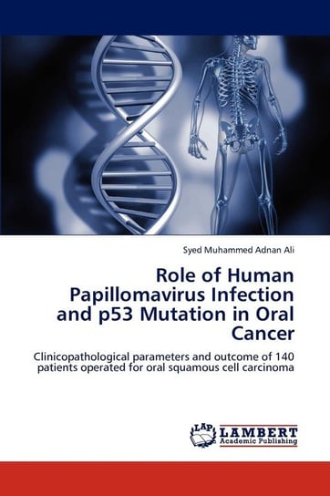 Role of Human Papillomavirus Infection and P53 Mutation in Oral Cancer Adnan Ali Syed Muhammed