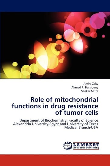 Role of mitochondrial functions in drug resistance of tumor cells Zaky Amira
