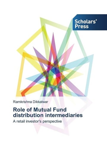Role of Mutual Fund distribution intermediaries Dikkatwar Ramkrishna