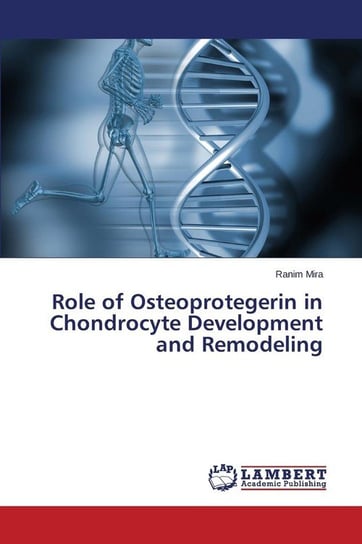 Role of Osteoprotegerin in Chondrocyte Development and Remodeling Mira Ranim