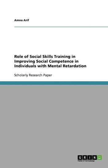 Role of Social Skills Training in Improving Social Competence in Individuals with Mental Retardation Arif Amna