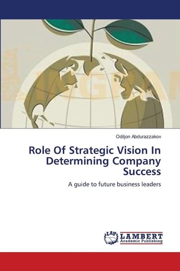 Role Of Strategic Vision In Determining Company Success Abdurazzakov Odiljon