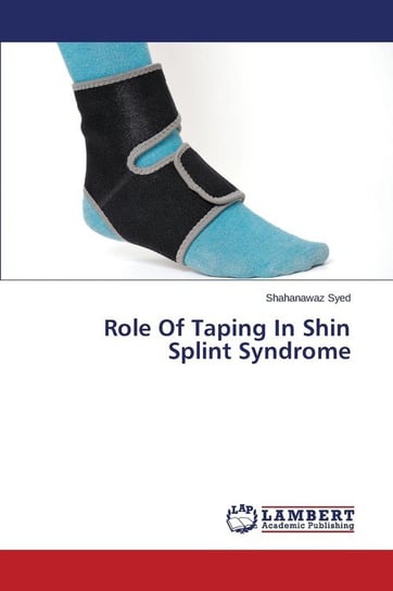 Role of Taping in Shin Splint Syndrome Syed Shahanawaz