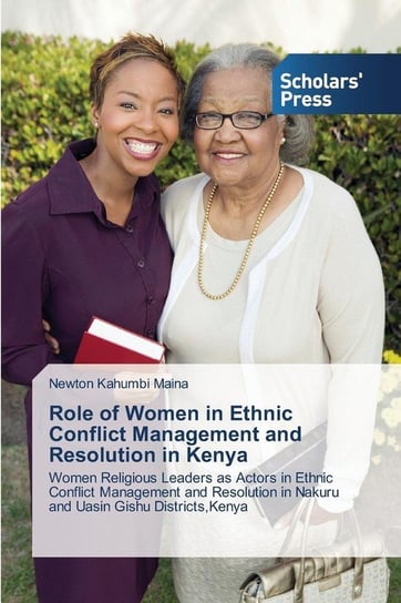 Role of Women in Ethnic Conflict Management and Resolution in Kenya Kahumbi Maina Newton