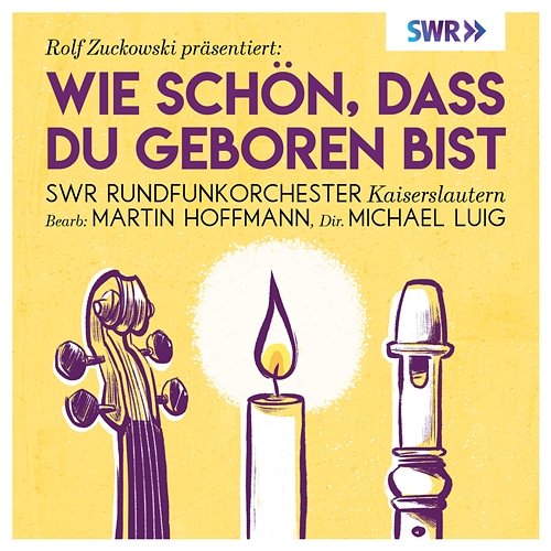 Rolf Zuckowski präsentiert: Wie schön, dass du geboren bist SWR Rundfunkorchester Kaiserslautern, Michael Luig