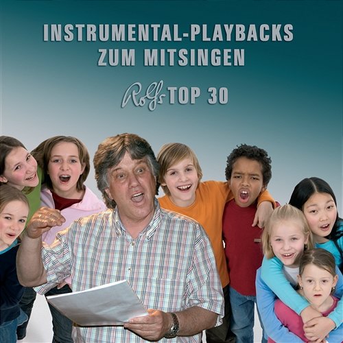 Rolfs Top 30 Instrumental-Playbacks Rolf Zuckowski und seine Freunde