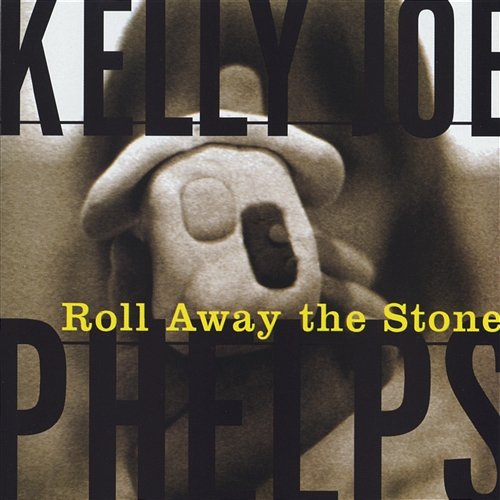 Roll Away The Stone Kelly Joe Phelps