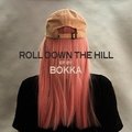 Roll Down The Hill Bokka