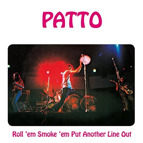 Roll 'Em, Smoke 'Em, Put Another Line Out: Remastered and Expanded Edition Patto