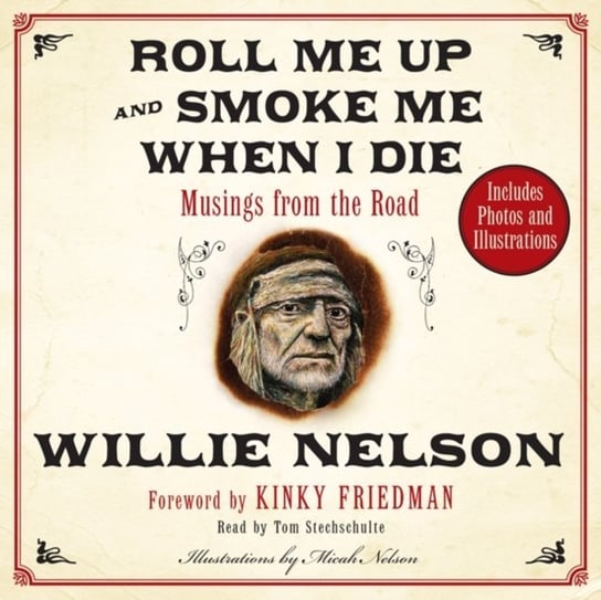 Roll Me Up and Smoke Me When I Die Friedman Kinky, Nelson Willie