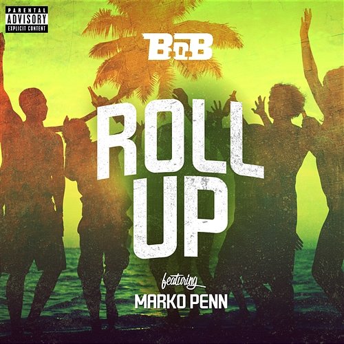 Roll Up (feat. Marko Penn) B.o.B