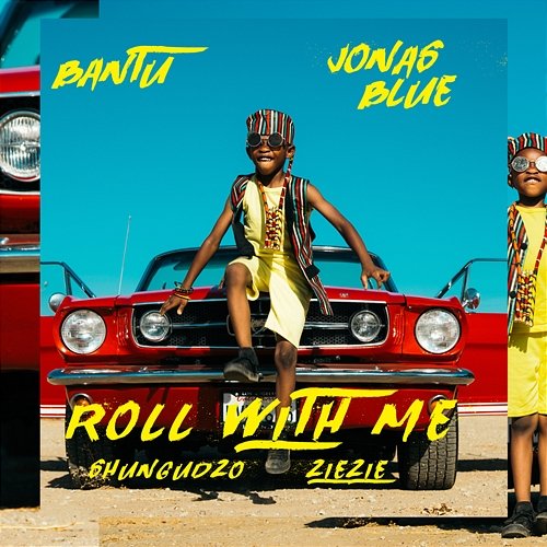 Roll With Me Bantu, Jonas Blue feat. Shungudzo, ZieZie