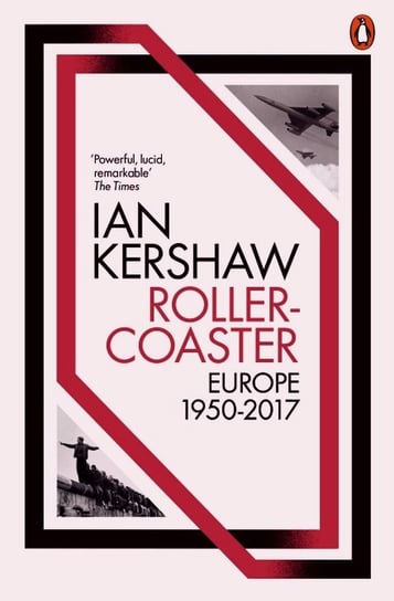 Roller-Coaster. Europe 1950-2017 Kershaw Ian