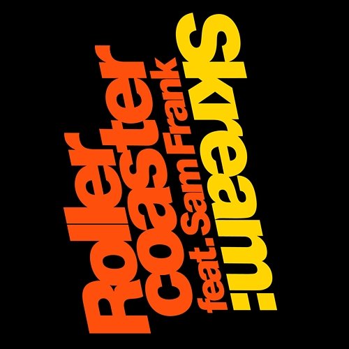 Rollercoaster Skream feat. Sam Frank