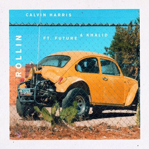 Rollin Calvin Harris feat. Future, Khalid
