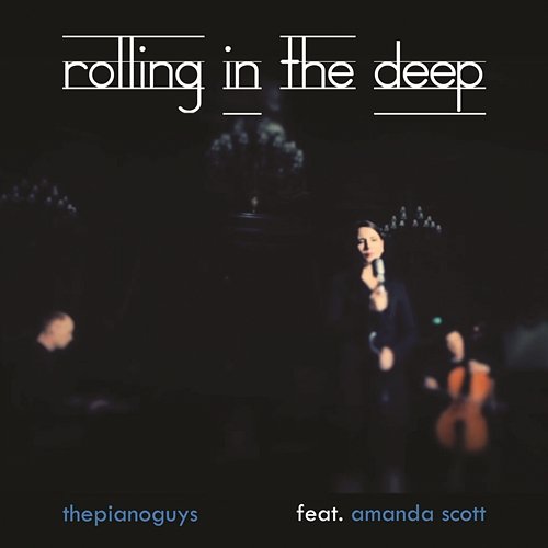Rolling in the Deep (vocal version) The Piano Guys