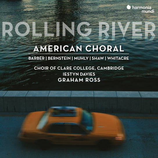 Rolling River: American Choral Choir Of Clare College Cambridge, Ross Graham, Davies Iestyn