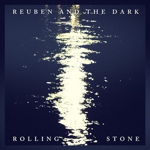 Rolling Stone Reuben and the Dark