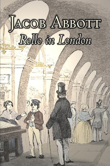 Rollo in London by Jacob Abbott, Juvenile Fiction, Action & Adventure, Historical Abbott Jacob