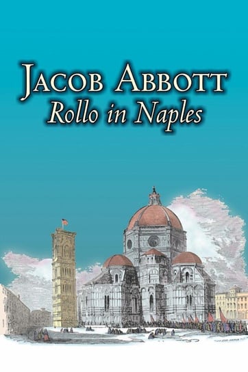 Rollo in Naples by Jacob Abbott, Juvenile Fiction, Action & Adventure, Historical Abbott Jacob
