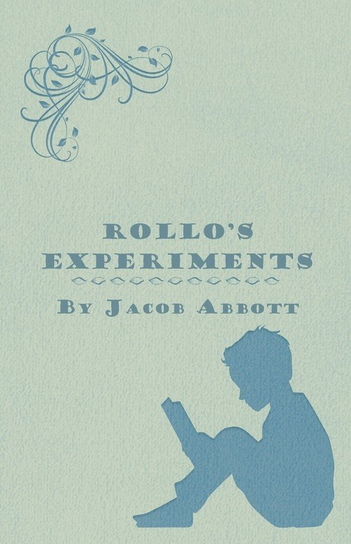 Rollo's Experiments Jacob Abbott