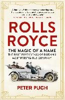 Rolls-Royce: The Magic of a Name Peter Pugh