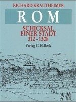 Rom. Schicksal einer Stadt 312 - 1308 Krautheimer Richard