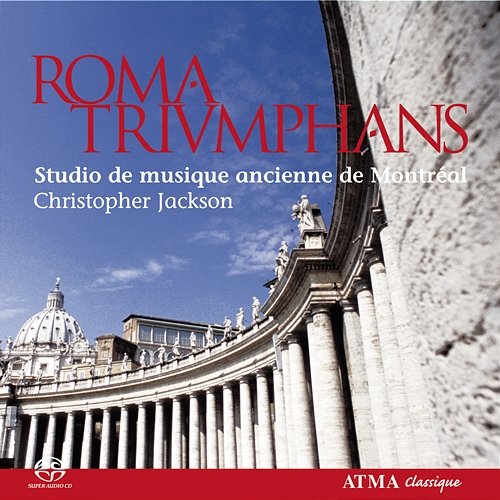 Roma Triumphans: Polychoral Music in the Churches of Rome and the Vatican Studio De Musique Ancienne De Montréal, Christopher Jackson