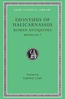 Roman Antiquities, Volume IV: Books 6.49-7 Dionysius Of Halicarnassus, Dionysius Of Halicarnassus Of Halicarna