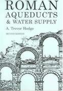 Roman Aqueducts and Water Supply Hodge A.Trevor