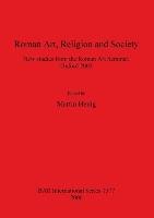 Roman Art, Religion and Society British Archaeological Reports