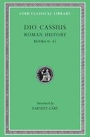 Roman History, Volume IV: Books 41-45 Dio Cassius Cassius, Cassius Dio