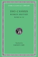 Roman History, Volume V: Books 46-50 Cassius Dio, Dio Cassius Cassius