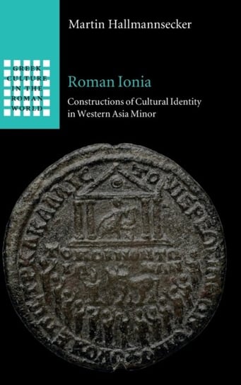 Roman Ionia. Constructions of Cultural Identity in Western Asia Minor Opracowanie zbiorowe