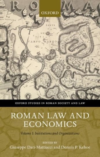 Roman Law and Economics. Institutions and Organizations Volume I Opracowanie zbiorowe