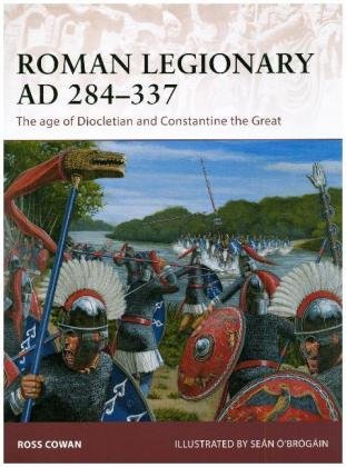 Roman Legionary AD 284-337 Cowan Ross