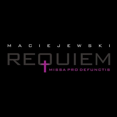Roman Maciejewski: Requiem. Missa Pro Defunctis Roman Maciejewski