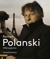 Roman Polanski: A Retrospective Greenberg James