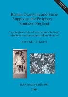 Roman Quarrying and Stone Supply on the Periphery - Southern England Kevin M. J. Hayward