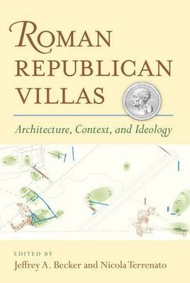 Roman Republican Villas: Architecture, Context and Ideology Jeffrey Becker