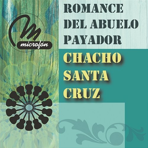 Romance Del Abuelo Payador Chacho Santa Cruz