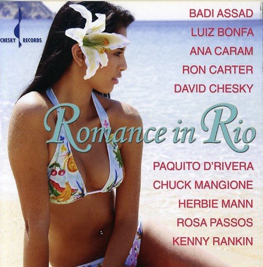 Romance In Rio Chesky Records Assad Badi, Mangione Chuck, Caram Ana, Passos Rosa, Chesky David, D'Rivera Paquito, Carter Ron, Mann Herbie, Bonfa Luiz