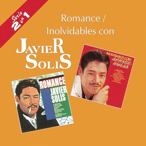 Romance / Inolvidables Con ... (Serie 2 En 1) Javier Solís